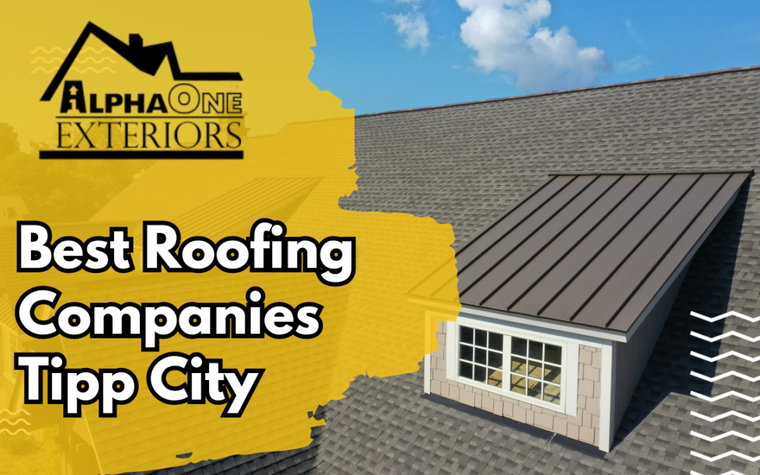 best roofing companies tipp city